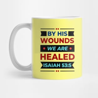 By His Wounds We Are Healed | Christian Mug